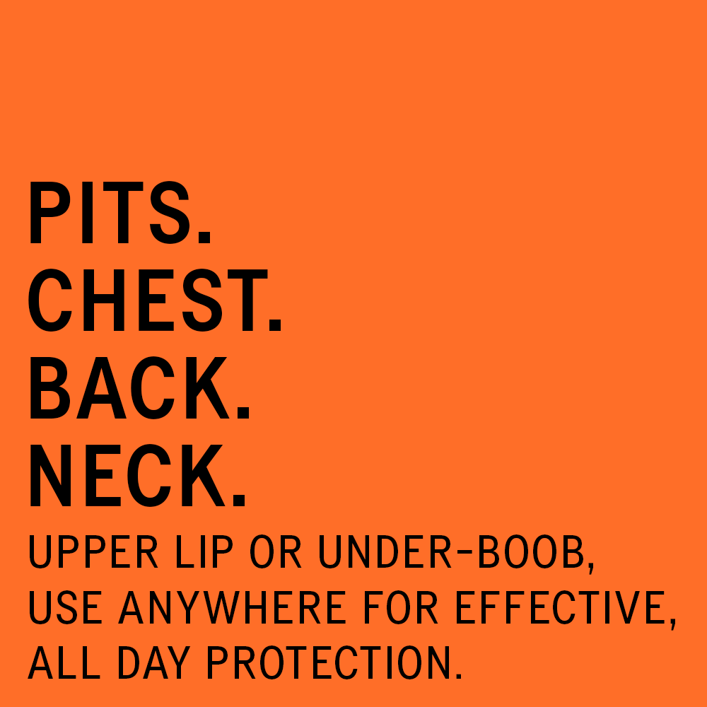 Black text on an orange background that reads: "Pits. Chest. Back. Neck. Upper lip or under-boob, use anywhere for effective, all day protection."